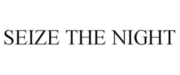 SEIZE THE NIGHT trademark