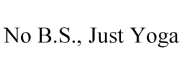 NO B.S., JUST YOGA trademark