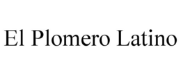 EL PLOMERO LATINO trademark