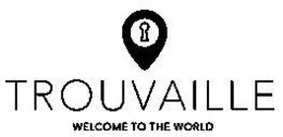 TROUVAILLE WELCOME TO THE WORLD trademark