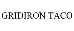 GRIDIRON TACO trademark