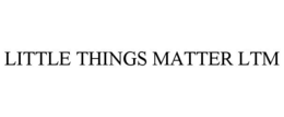 LITTLE THINGS MATTER LTM trademark
