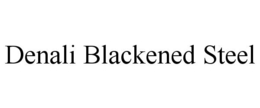 DENALI BLACKENED STEEL trademark