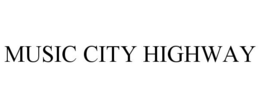 MUSIC CITY HIGHWAY trademark