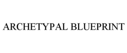 ARCHETYPAL BLUEPRINT trademark