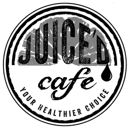 JUICE'D CAFE YOUR HEALTHIER CHOICE trademark