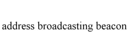 ADDRESS BROADCASTING BEACON trademark