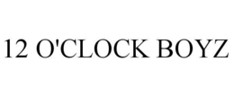 12 O'CLOCK BOYZ trademark