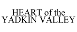 HEART OF THE YADKIN VALLEY trademark