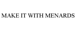 MAKE IT WITH MENARDS trademark