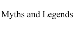 MYTHS AND LEGENDS trademark