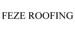 FEZE ROOFING trademark