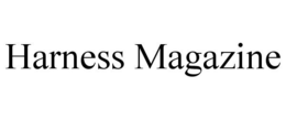 HARNESS MAGAZINE trademark
