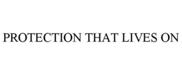 PROTECTION THAT LIVES ON trademark
