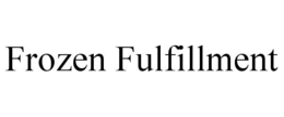 FROZEN FULFILLMENT trademark