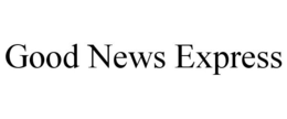 GOOD NEWS EXPRESS trademark