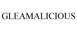 GLEAMALICIOUS trademark