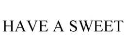 HAVE A SWEET trademark