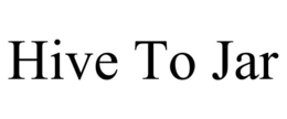 HIVE TO JAR trademark