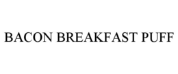BACON BREAKFAST PUFF trademark