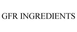 GFR INGREDIENTS trademark