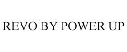 REVO BY POWER UP trademark