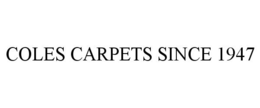 COLES CARPETS SINCE 1947 trademark