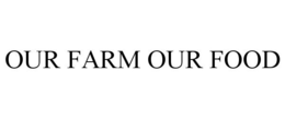 OUR FARM OUR FOOD trademark