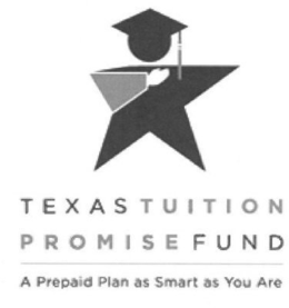 TEXAS TUITION PROMISE FUND A PREPAID PLAN AS SMART AS YOU ARE trademark