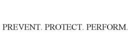 PREVENT. PROTECT. PERFORM. trademark