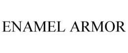 ENAMEL ARMOR trademark