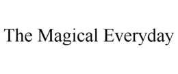 THE MAGICAL EVERYDAY trademark