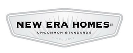 NEW ERA HOMES LLC UNCOMMON STANDARDS SINCE 2007 trademark
