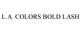 L.A. COLORS BOLD LASH trademark
