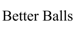 BETTER BALLS trademark