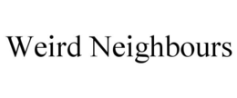 WEIRD NEIGHBOURS trademark