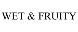 WET & FRUITY trademark