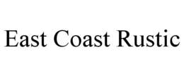 EAST COAST RUSTIC trademark