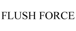 FLUSH FORCE trademark