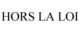 HORS LA LOI trademark
