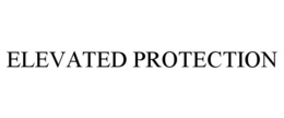 ELEVATED PROTECTION trademark