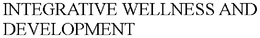 INTEGRATIVE WELLNESS AND DEVELOPMENT trademark