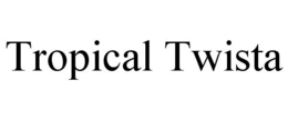 TROPICAL TWISTA trademark