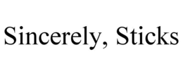 SINCERELY, STICKS trademark