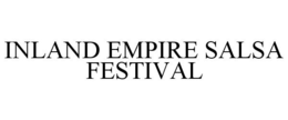 INLAND EMPIRE SALSA FESTIVAL trademark