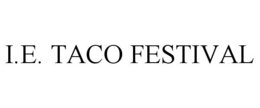 I.E. TACO FESTIVAL trademark