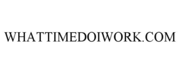 WHATTIMEDOIWORK.COM trademark