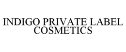 INDIGO PRIVATE LABEL COSMETICS trademark
