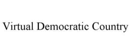 VIRTUAL DEMOCRATIC COUNTRY trademark