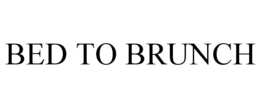 BED TO BRUNCH trademark